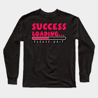 Success Loading Typography Long Sleeve T-Shirt